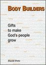 Body Builders: Gifts to Make God's People Grow
