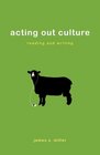 Acting Out Culture Reading and Writing