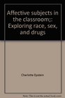 Affective subjects in the classroom Exploring race sex and drugs