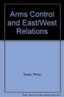 Arms Control and East/West Relations