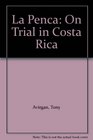 La Penca On Trial In Costa Rica The CIA vs the Press