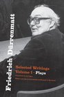 Friedrich Durrenmatt Selected Writings Volume I Plays