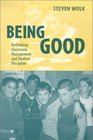 Being Good Rethinking Classroom Management and Student Discipline