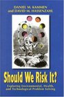 Should We Risk It Exploring Environmental Health and Technological Problem Solving