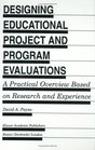 Designing Educational Project and Program Evaluations  A Practical Overview Based on Research and Experience