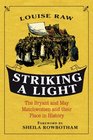 Striking a Light The Bryant and May Matchwomen and their Place in History