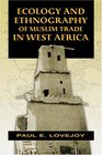 Ecology and Ethnogrpahy of Muslim Trade in West Africa