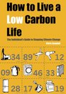 How to Live a LowCarbon Life The Individuals Guide to Stopping Climate Change