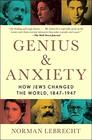 Genius  Anxiety How Jews Changed the World 18471947