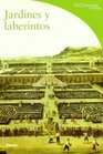 Jardines Y Laberintos/ Gardens and Labyrinths
