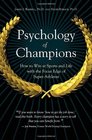 Psychology of Champions How to Win at Sports and Life with the Focus Edge of SuperAthletes