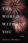 The World Without You A Novel