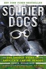 Soldier Dogs The Untold Story of America's Canine Heroes