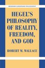 Hegel's Philosophy of Reality Freedom and God