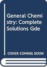 General Chemistry Complete Solutions Gde