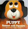 Puppy Round and Square