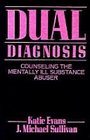 Dual Diagnosis Counseling the Mentally Ill Substance Abuser 2nd Edition
