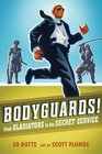 Bodyguards From Gladiators to the Secret Service