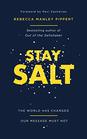 Stay Salt The World Has Changed Our Message Must Not