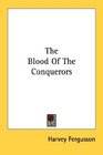 The Blood Of The Conquerors