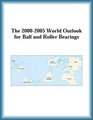 The 20002005 World Outlook for Ball and Roller Bearings