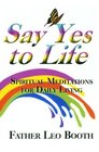 Say Yes to Life Daily Meditations for Recovery