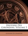 Histoire Des Girondins Volume 5