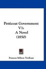 Petticoat Government V1 A Novel