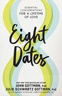 Eight Dates Essential Conversations for a Lifetime of Love
