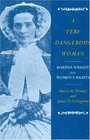 A Very Dangerous Woman Martha Wright and Women's Rights