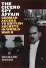 The Cicero Spy Affair  German Access to British Secrets in World War II