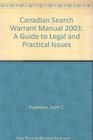 Canadian Search Warrant Manual 2003 A Guide to Legal and Practical Issues