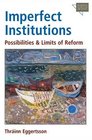 Imperfect Institutions  Possibilities and Limits of Reform