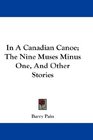 In A Canadian Canoe The Nine Muses Minus One And Other Stories