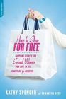 How to Shop for Free Shopping Secrets for Smart Women Who Love to Get Something for Nothing