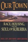 Our Town Race Housing and the Soul of Suburbia