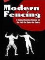 Modern Fencing  A Comprehensive Manual for the foil the Epee the Sabre