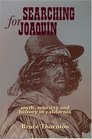 Searching for Joaquin Myth Murieta and History in California
