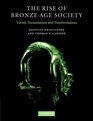 The Rise of Bronze Age Society Travels Transmissions and Transformations