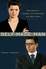 SelfMade Man One Woman's Journey into Manhood and Back Again