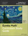 Eureka Math Curriculum Study Guide A Story of Units Grade PK