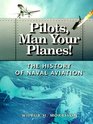 Pilots Man Your Planes The History of Naval Aviation