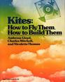 Kites How to Fly Them How to Build Them