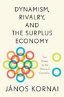 Dynamism Rivalry and the Surplus Economy Two Essays on the Nature of Capitalism