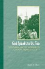 God Speaks to Us Too Southern Baptist Women on Church Home and Society