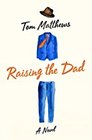 Raising the Dad A Novel