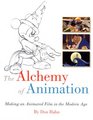 The Alchemy of Animation: Making an Animated Film in the Modern Age