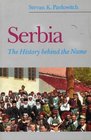 Serbia The History Behind the Name