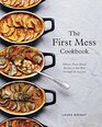 The First Mess Cookbook Vibrant PlantBased Recipes to Eat Well Through the Seasons