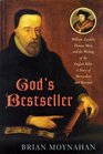 God's Bestseller: William Tyndale, Thomas More, and the Writing of the English Bible---A Story of Martyrdom and Betrayal